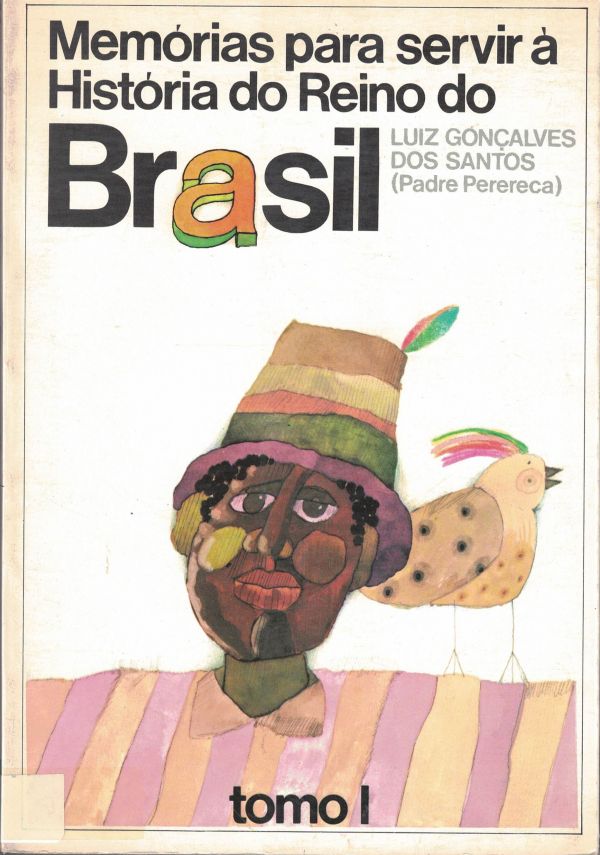 Memórias para servir à História do Reino do Brasil - Tomo I